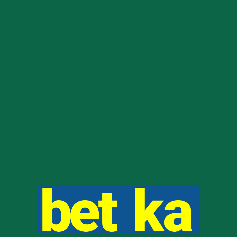 bet ka